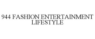 944 FASHION ENTERTAINMENT LIFESTYLE