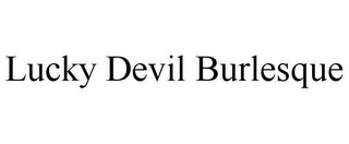 LUCKY DEVIL BURLESQUE