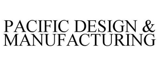 PACIFIC DESIGN & MANUFACTURING