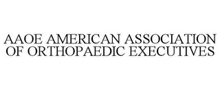 AAOE AMERICAN ASSOCIATION OF ORTHOPAEDIC EXECUTIVES