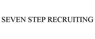 SEVEN STEP RECRUITING