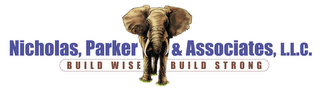 NICHOLAS, PARKER & ASSOCIATES, L.L.C.BUILD WISE BUILD