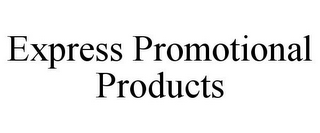 EXPRESS PROMOTIONAL PRODUCTS