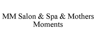 MM SALON & SPA & MOTHERS MOMENTS