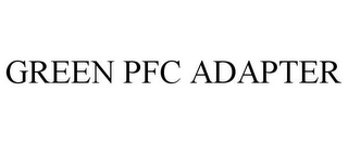 GREEN PFC ADAPTER