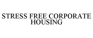 STRESS FREE CORPORATE HOUSING