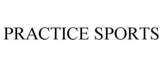 PRACTICE SPORTS