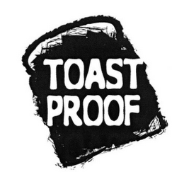 TOAST PROOF