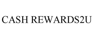CASH REWARDS2U