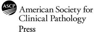 ASCP AMERICAN SOCIETY FOR CLINICAL PATHOLOGY PRESS