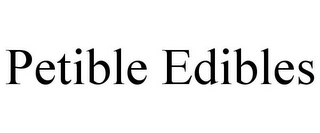 PETIBLE EDIBLES
