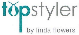 TOPSTYLER BY LINDA FLOWERS