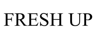 FRESH UP