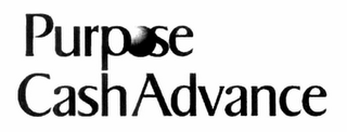 PURPOSE CASH ADVANCE