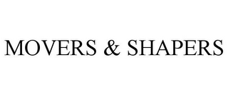 MOVERS & SHAPERS