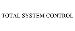 TOTAL SYSTEM CONTROL