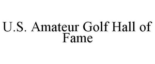 U.S. AMATEUR GOLF HALL OF FAME
