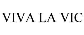 VIVA LA VIC
