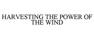 HARVESTING THE POWER OF THE WIND