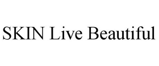 SKIN LIVE BEAUTIFUL