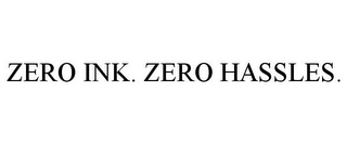 ZERO INK. ZERO HASSLES.