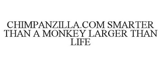 CHIMPANZILLA.COM SMARTER THAN A MONKEY LARGER THAN LIFE