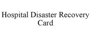 HOSPITAL DISASTER RECOVERY CARD