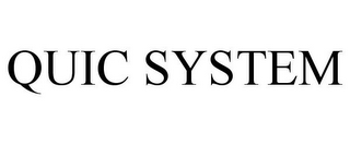 QUIC SYSTEM