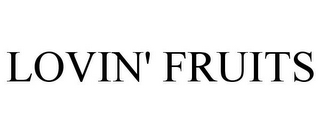 LOVIN' FRUITS