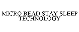 MICRO BEAD STAY SLEEP TECHNOLOGY