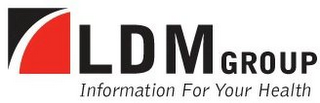 LDM GROUP INFORMATION FOR YOUR HEALTH