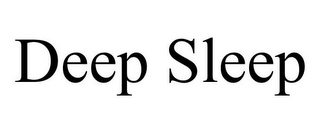 DEEP SLEEP