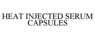 HEAT INJECTED SERUM CAPSULES