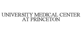 UNIVERSITY MEDICAL CENTER AT PRINCETON