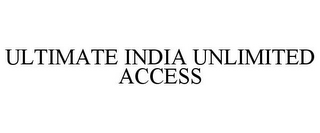 ULTIMATE INDIA UNLIMITED ACCESS