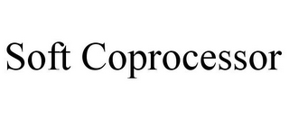 SOFT COPROCESSOR