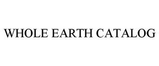 WHOLE EARTH CATALOG