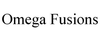OMEGA FUSIONS