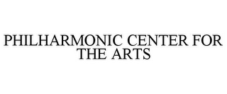 PHILHARMONIC CENTER FOR THE ARTS