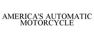 AMERICA'S AUTOMATIC MOTORCYCLE