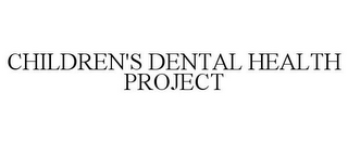 CHILDREN'S DENTAL HEALTH PROJECT