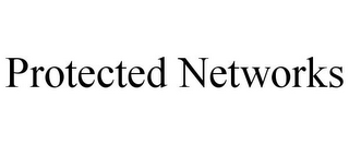 PROTECTED NETWORKS