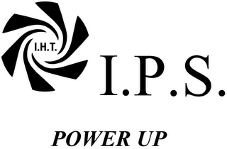 I.H.T. I.P.S.  AND POWER UP