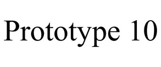 PROTOTYPE 10
