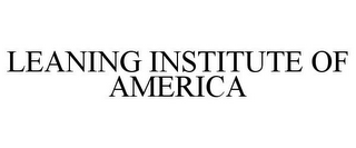 LEANING INSTITUTE OF AMERICA