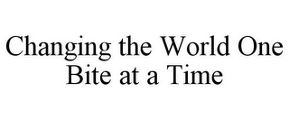 CHANGING THE WORLD ONE BITE AT A TIME