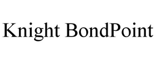 KNIGHT BONDPOINT