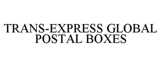 TRANS-EXPRESS GLOBAL POSTAL BOXES