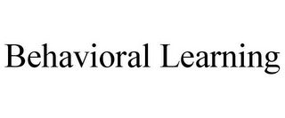BEHAVIORAL LEARNING