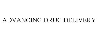 ADVANCING DRUG DELIVERY